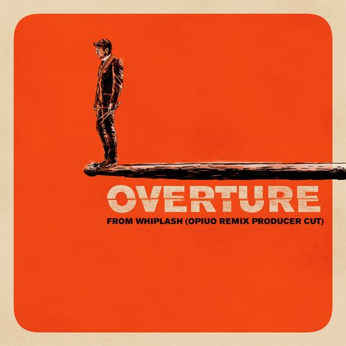 Overture (Music from &quot;Whiplash&quot; / Opiuo Remix Producer Cut)_poster_image