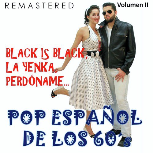 Pop Español de los 60's, Vol. 2 - Black Is Black, La Yenka, Perdóname... (Remastered)