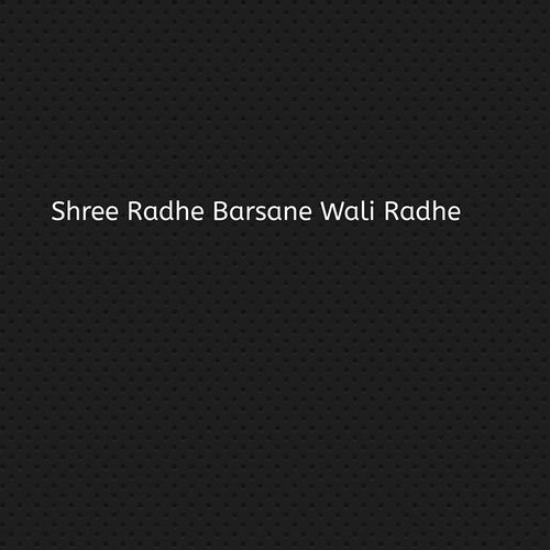 Shree Radhe Barsane Wali Radhe