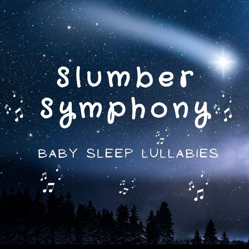 Slumber Symphony - Baby Sleep Lullabies