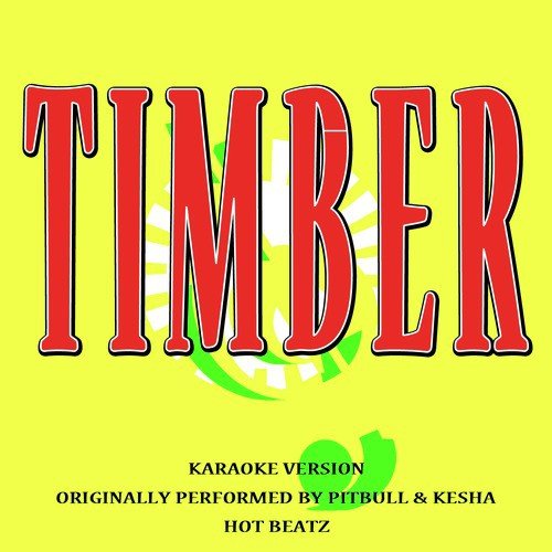 Timber (Originally Performed by Pitbull and Kesha)