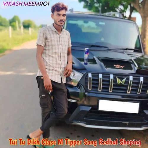 Tui Tu Dikh Class M Tipper Song Redbul Shoping