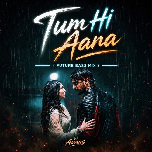 Tum Hi Aana (Future Bass Mix)