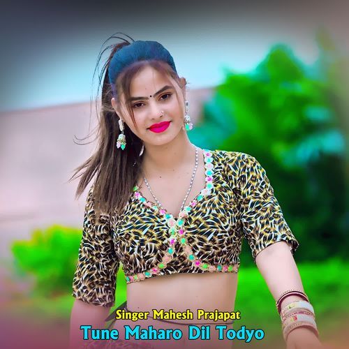 Tune Maharo Dil Todyo