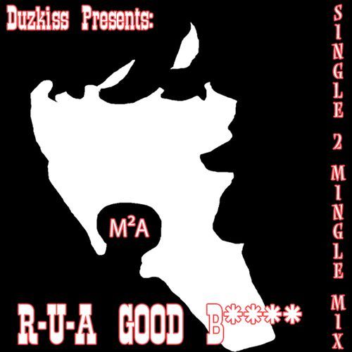 ARE YOU A GOOD B**** - SINGLE2MINGLE MIX