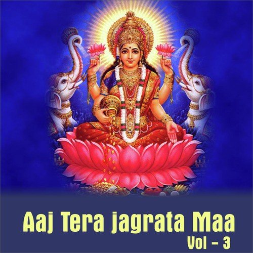 Aaj Tera Jagrata Maa, Vol. 3