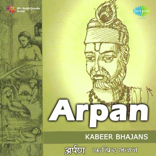 Arpan - Kabeer Bhajans