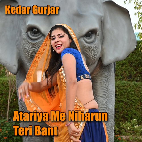 Atariya Me Niharun Teri Bant