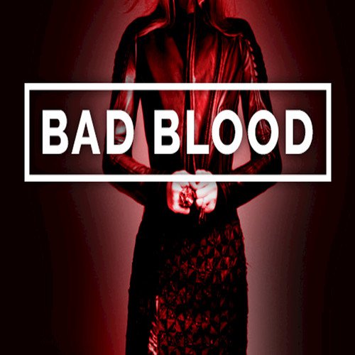 Bad Blood (Originally Performed by Taylor Swift feat. Kendrick Lamar)