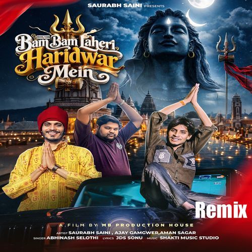 Bam Bam Laheri Haridwar Mein (Remix) (Feat. Saurabh Saini,Ajay Gamgwer,Aman Sagar)