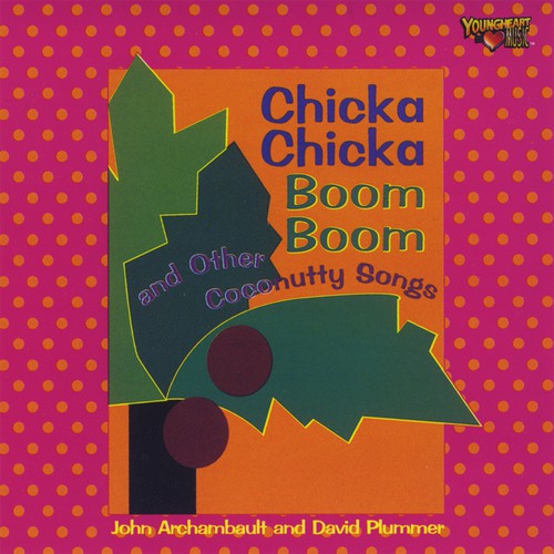 Chicka Chicka Boom Boom and Other Coconutty Songs