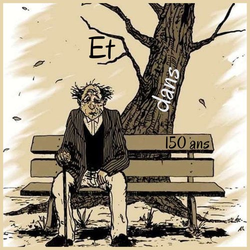 Et dans 150 ans