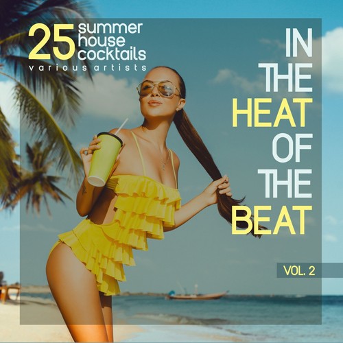 In the Heat of the Beat, Vol. 2 (25 Summer House Cocktails)