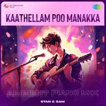Kaathellam Poo Manakka - Ambient Piano Mix artwork