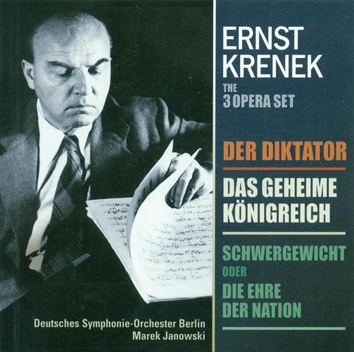 Krenek, E.: Diktator (Der) / Schwergewicht, Oder Die Ehre Der Nation / Das Geheime Konigreich [Opera]