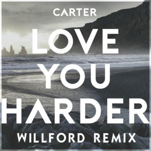 Love You Harder (Willford Remix)