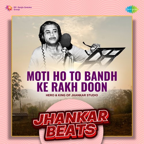 Moti Ho To Bandh Ke Rakh Doon - Jhankar Beats