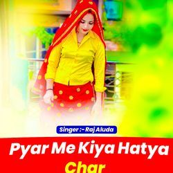 Pyar Me Kiya Hatya Char