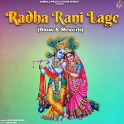 Radha Rani Lage (Slow &amp; Reverb)-CFwScBUGR10