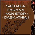 Sachala Harana (Non Stop) (Daskathia)
