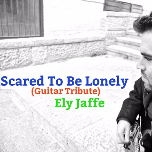 Scared to Be Lonely (Guitar Tribute)