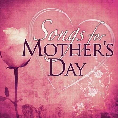 Songs for Mother&#039;s Day
