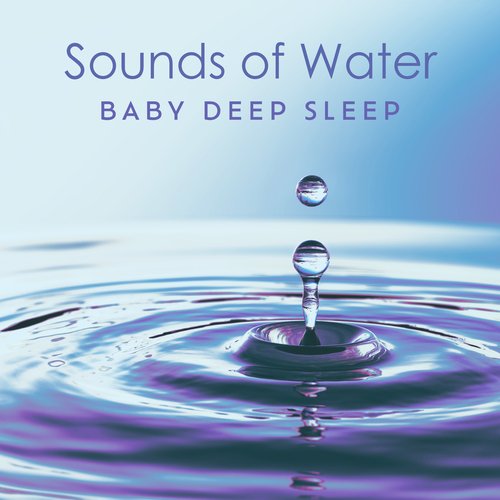 Sounds of Water: Baby Deep Sleep