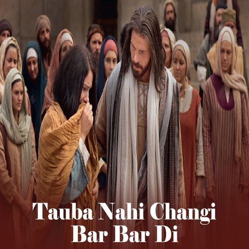 Tauba Nahi Changi Bar Bar Di