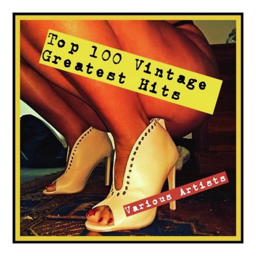 Top 100 Vintage Greatest Hits