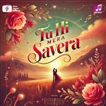 Tu Hi Mera Savera