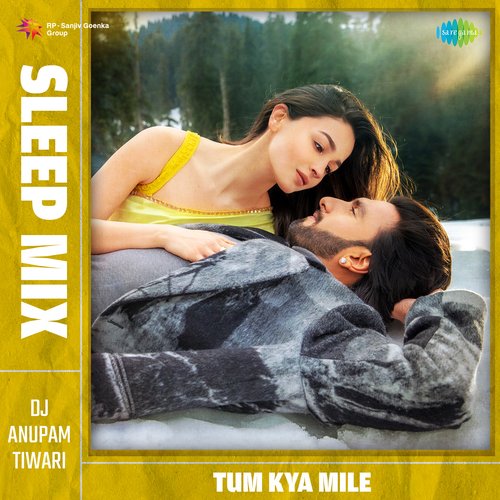 Tum Kya Mile - Sleep Mix