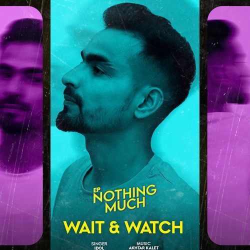 Wait & Watch (From "Nothing Much")