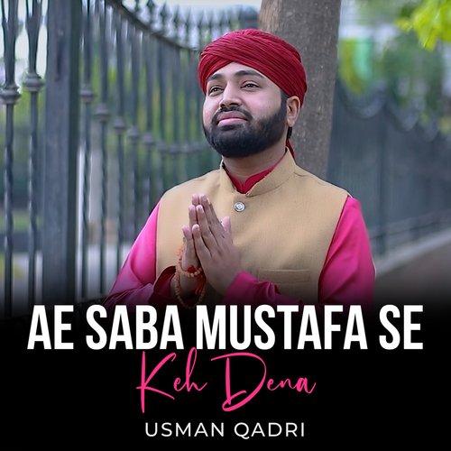 Ae Saba Mustafa ﷺ Se Keh Dena