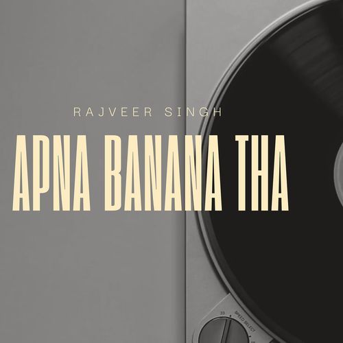 Apna Banana Tha