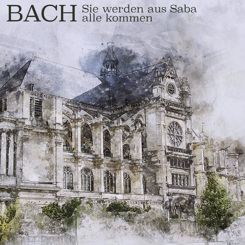 Bach: Sie Werden Aus Saba Alle Kommen_poster_image