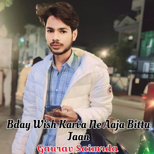 Bday Wish Karva Ne Aaja Bittu Jaan