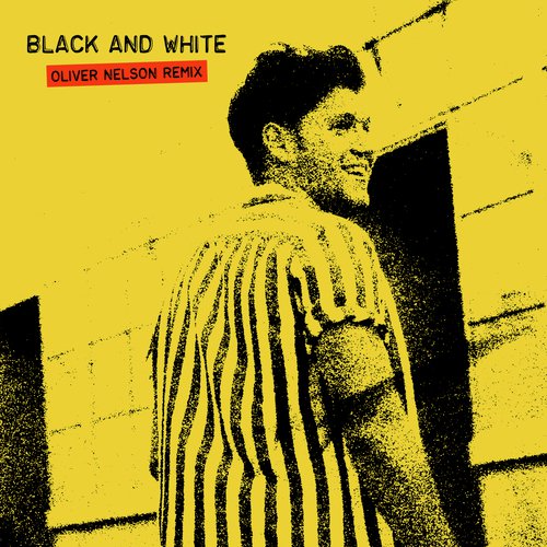 Black And White (Oliver Nelson Remix)