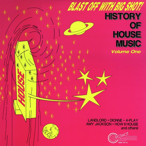 Blast Off With Bigshot! - History Of House Music Vol. 1