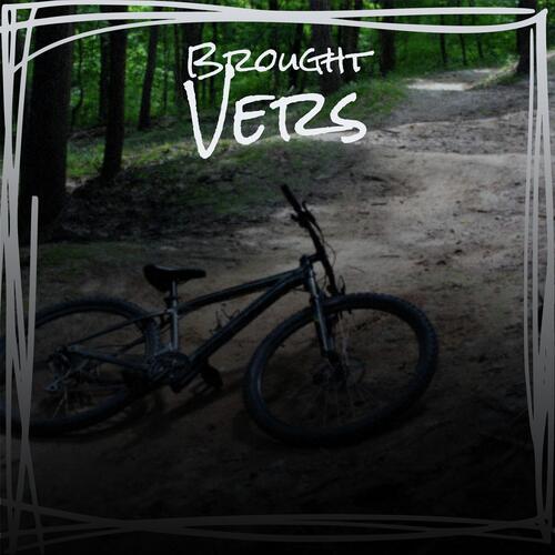 Brought Vers