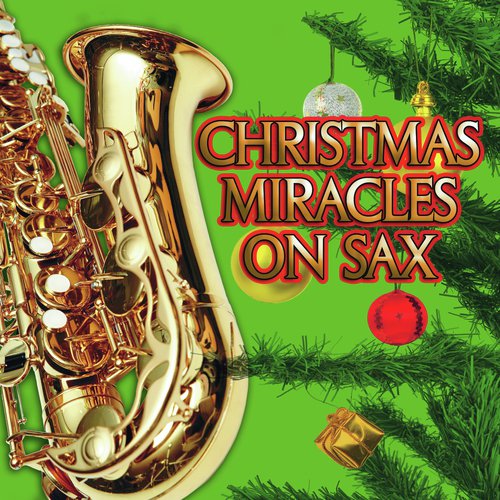 Christmas Miracles On Sax