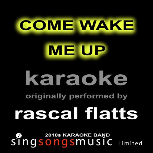 Come Wake Me Up (Originally Performed By Rascal Flatts) [Karaoke Audio Version]