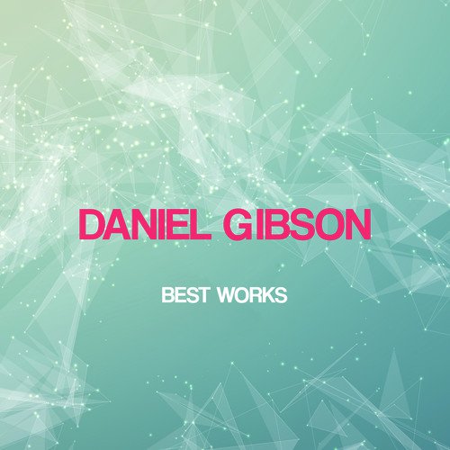 Daniel Gibson Best Works