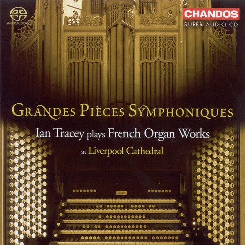 Grandes Pieces Symphoniques - Ian Tracey Plays French Organ Works