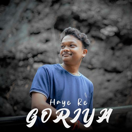 Haye Re Goriya