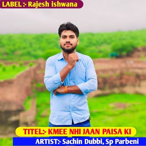 KMEE NHI JAAN PAISA KI