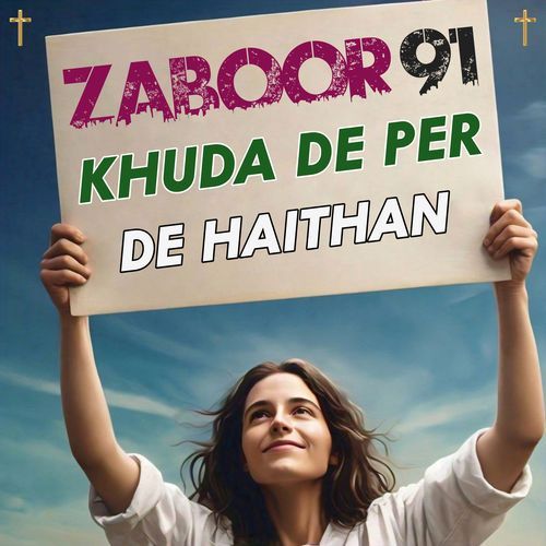 Khuda De Per De Haithan ( " ZABOOR 91 " )