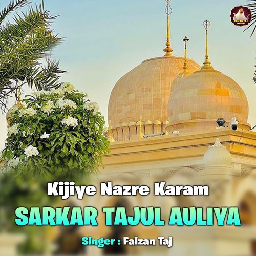 Kijiye Nazre Karam Sarkar Tajul Auliya