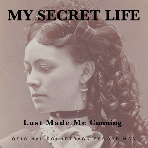 Lust Made Me Cunning (My Secret Life, Vol. 1, Chapter 5)