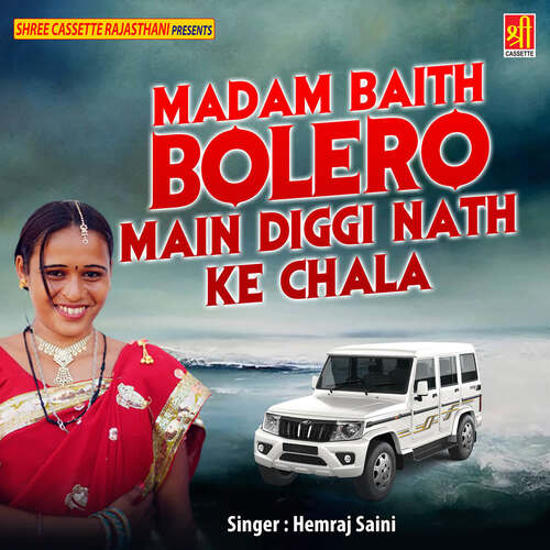 Madam Baith Bolero Main Diggi Nath Ke Chala