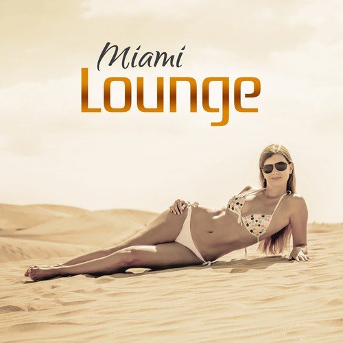 Miami Lounge – Summer Vibes of Chillout, Just Relax, Electronic Sounds